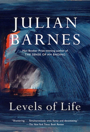 Levels of Life, by Julian Barnes