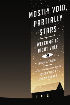 “Mostly Void, Partially Stars - Welcome to Night Vale, Episodes Volume 1”, by Joseph Fink and Jeffrey Cranor. Illustrations by Jessica Hayworth. (Paperback; publisher: Harper Perennial; Sept. 6, 2016; 304 pages)