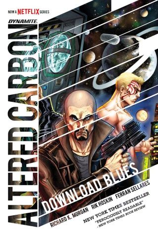 “Altered Carbon: Download Blues - A Takeshi Kovacs Graphic Novel” (Moci books, hardcover) by Richard K. Morgan (Author), Rik Hoskin (Author), Ferran Sellares (Artist); publisher: Dynamite Entertainment; July 9 2019; 128 pages)